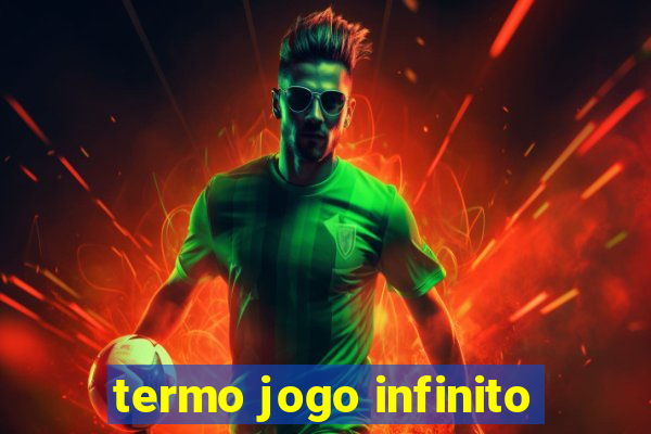 termo jogo infinito